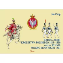 Barwa armii Królestwa Polskiego 1815-1830 oraz w wojnie polsko-rosyjskiej 1831 - Jan Czop - Historia świata - miniaturka - grafika 1