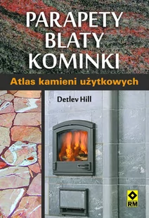 RM Parapety, blaty, kominki. atlas kamieni użytkowych - Hill Detlev - Albumy o  sztuce - miniaturka - grafika 2