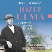 Audiobooki - literatura popularnonaukowa - Błogosławiony Józef Ulma. Opowieść pisana życiem - miniaturka - grafika 1