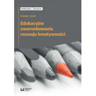 Pedagogika i dydaktyka - Szmidt Krzysztof J. Edukacyjne uwarunkowania rozwoju kreatywno$184ci - miniaturka - grafika 1