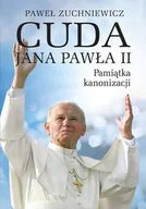 Felietony i reportaże - Cuda Jana Pawła II. Pamiątka kanonizacji - miniaturka - grafika 1