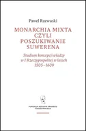 Historia Polski - Monarchia mixta, czyli poszukiwanie suwerena. Studium koncepcji władzy w I Rzeczypospolitej w latach 1505-1609 - miniaturka - grafika 1