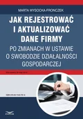E-booki - prawo - Jak rejestrować i aktualizować dane firmy po zmianach w ustawie o swobodzie działalności gospodarczej - miniaturka - grafika 1