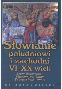 Słowianie południowi i zachodni VI XX wiek - Felietony i reportaże Słowianie południowi i zachodni VI XX wiek - Felietony i reportaże - miniaturka - grafika 1