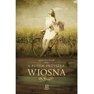 Powieści - Czwarta Strona A potem przyszła wiosna - Agnieszka Olejnik - miniaturka - grafika 1