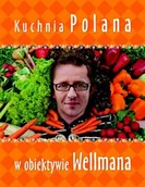 Książki kucharskie - Kuchnia Polana w obiektywie Wellmana - miniaturka - grafika 1