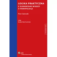 Prawo - Zirk-Sadowski Marek, Łukowski Piotr Logika praktyczna z elementami wiedzy o manipulacji - mamy na stanie, wyślemy natychmiast - miniaturka - grafika 1