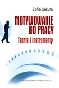 Zarządzanie - Motywowanie do Pracy. Teorie i Instrumenty - miniaturka - grafika 1
