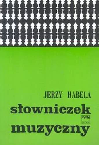 Polskie Wydawnictwo Muzyczne Słowniczek muzyczny - Jerzy Habela