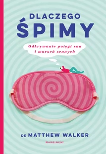 Dlaczego śpimy Matthew Walker - Nauka - miniaturka - grafika 1