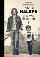 Książki o kulturze i sztuce - Tadeusz Nalepa. Breakout absolutnie - miniaturka - grafika 1