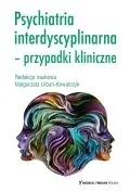 Psychiatria interdyscyplinarna Przypadki kliniczne - Podręczniki dla szkół wyższych - miniaturka - grafika 1