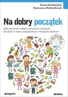 Pedagogika i dydaktyka - DIFIN Na dobry początek. Zbiór piosenek i zabaw.. - Maciej Kołodziejski Katarzyna Moskal-Kozak - miniaturka - grafika 1