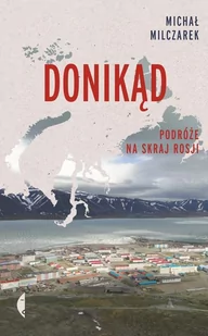 Czarne Donikąd. Podróże na skraj Rosji LIT-50566 - Książki podróżnicze - miniaturka - grafika 1