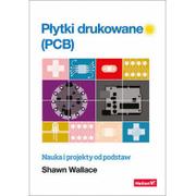 Książki o programowaniu - Shawn Wallace Płytki drukowane PCB) Nauka i projekty od podstaw - miniaturka - grafika 1