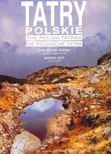 Tatry Polskie / The Polish Tatras / Die Polnische Tatra - Albumy krajoznawcze - miniaturka - grafika 1