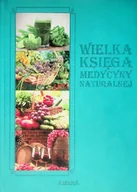 Książki medyczne - Wielka Księga Medycyny Naturalnej - miniaturka - grafika 1