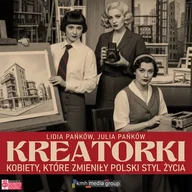 Audiobooki - literatura faktu - Kreatorki. Kobiety, które zmieniły polski styl życia - miniaturka - grafika 1