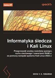 Informatyka śledcza i Kali Linux. Przeprowadź analizy nośników pamięci, ruchu sieciowego i zawartości RAM-u za pomocą narzędzi systemu Kali Linux 20.. - E-booki - informatyka Informatyka śledcza i Kali Linux. Przeprowadź analizy nośników pamięci, ruchu sieciowego i zawartości RAM-u za pomocą narzędzi systemu Kali Linux 20.. - E-booki - informatyka - miniaturka - grafika 1