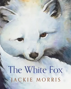 Jackie Morris The White Fox - Obcojęzyczne książki dla dzieci i młodzieży - miniaturka - grafika 2