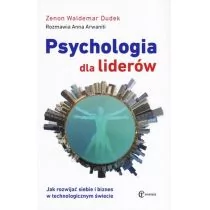 Dudek Zenon Waldemar. Rozmawia Arwaniti Anna Przedsprzedaż: Psychologia dla liderów. Jak rozwijać siebie i biznes w technologicznym świecie 978-83-61538-96-7 - Rozwój osobisty - miniaturka - grafika 1