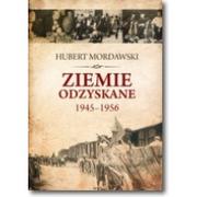 Historia świata - Ziemie Odzyskane 1945-1956 - Hubert Mordawski - miniaturka - grafika 1