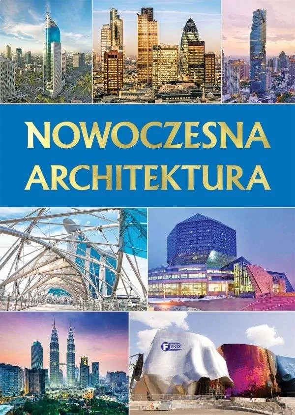 Fenix praca zbiorowa Nowoczesna architektura