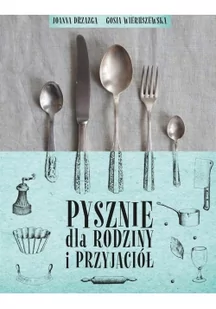 Muza Pysznie dla rodziny i przyjaciół - Drzazga Joanna, Wieruszewska Gosia - Książki kucharskie - miniaturka - grafika 2