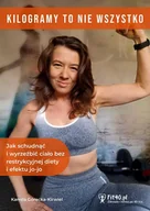 E-booki - poradniki - Kilogramy to nie wszystko, czyli jak schudnąć i wyrzeźbić ciało bez restrykcyjnej diety i efektu jo-jo - miniaturka - grafika 1