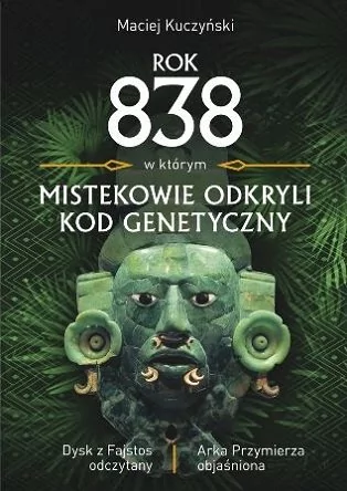 KOS Rok 838, w którym Mistekowie odkryli kod genetyczny - Maciej Kuczyński
