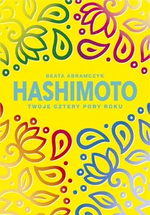 Hashimoto Twoje cztery pory roku Abramczyk Beata - Zdrowie - poradniki - miniaturka - grafika 2