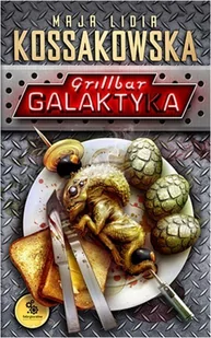 Fabryka Słów Grillbar Galaktyka - Maja Lidia Kossakowska - Fantasy - miniaturka - grafika 1