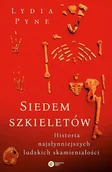 Historia świata - Siedem Szkieletów Historia Najsłynniejszych Ludzkich Skamieniałości Lydia Pyne - miniaturka - grafika 1
