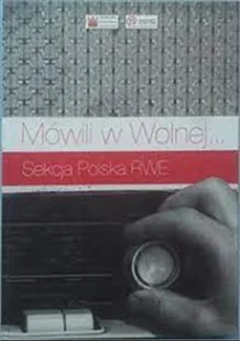 Mówili w Wolnej Sekcja Polska RWE - Książki o kulturze i sztuce - miniaturka - grafika 1