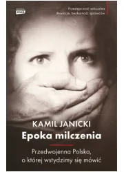 Kamil Janicki Epoka milczenia Druga Rzeczpospolita bez tabu - Felietony i reportaże - miniaturka - grafika 3
