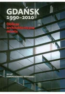 Książki o kulturze i sztuce - Gdańsk 1990 - 2010 Oblicza architektoniczne miasta - miniaturka - grafika 1