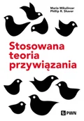 Psychologia - Stosowana teoria przywiązania - Mario Mikulincer, Phillip R Shaver - książka - miniaturka - grafika 1