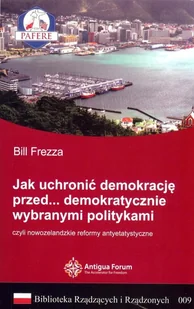 QBS Jak uchronić demokrację przed&amp;#8230; demokratycznie wybranymi politykami, czyli nowozelandzkie reformy antyetatystyczne Bill Frezza - Polityka i politologia - miniaturka - grafika 2