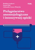 Książki medyczne - Pielęgniarstwo anestezjologiczne i intensywnej opieki - Danuta Dyk, Aleksandra Gutysz-Wojnicka - książka - miniaturka - grafika 1