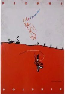 Pieśni i śpiewki polskie - Książki o kulturze i sztuce - miniaturka - grafika 1