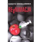 Felietony i reportaże - Oficyna Wydawnicza Wexel Reanimacja - Danuta Mikołajewska - miniaturka - grafika 1