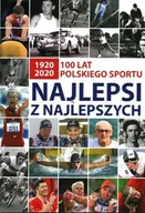 Poradniki hobbystyczne - Najlepsi z Najlepszych 100 LAT Polskiego Sportu - miniaturka - grafika 1