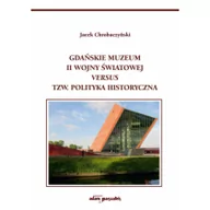 Historia świata - Gdańskie Muzeum II Wojny Światowej versus tzw polityka historyczna Jacek Chrobaczyński - miniaturka - grafika 1