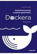 Książki medyczne - Konteneryzacja z wykorzystaniem Dockera. Podstawy - miniaturka - grafika 1