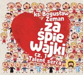 Muzyka dla dzieci - Ks. Bogusław Zeman Zaśpiewajki cz 1 Talent serca - miniaturka - grafika 1