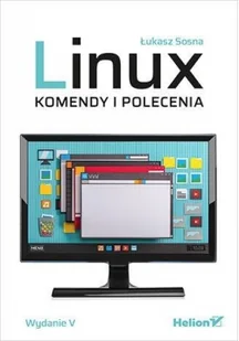 Helion Linux Komendy i polecenia - Systemy operacyjne i oprogramowanie - miniaturka - grafika 2