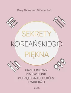Sekrety koreańskiego piękna. Praktyczny przewodnik po pielęgnacji i makijażu - Poradniki hobbystyczne Sekrety koreańskiego piękna. Praktyczny przewodnik po pielęgnacji i makijażu - Poradniki hobbystyczne - miniaturka - grafika 1