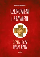 Religia i religioznawstwo - Roberto Antonio Bianchi Uzdrowieni i zbawieni Jezus leczy nasze rany - miniaturka - grafika 1