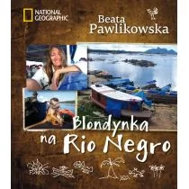 Burda Książki NG Blondynka na Rio Negro - Beata Pawlikowska