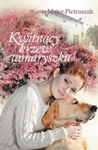 Muza Kwitnący krzew tamaryszku - WANDA MAJER-PIETRASZAK - Powieści - miniaturka - grafika 2